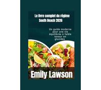 Le livre complet du régime South Beach 2026: Un guide moderne pour une vie équilibrée à faible teneur en glucides