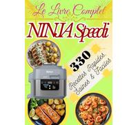 Le Livre Complet NINJA Speedi 330 Recettes Rapides, Saines & Faciles