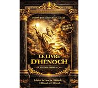 Le Livre d’Hénoch Le livre ancien exclu de la Bible : Traduction complète authentique enochien d’après le texte éthiopien restitué Œuvre majeure de la ... ancienne, absente de la plupart des Bibles