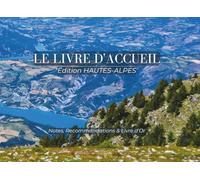 Le Livre d'Accueil : Édition Hautes-Alpes - Nova Scripta: Livret de Bienvenue pour Location Saisonnière et Airbnb : Guide du Terroir, Serre-Ponçon & ... et Livre d'Or Intégré | Format Paysage