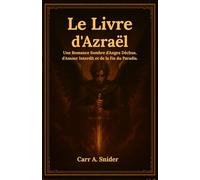 Le Livre d'Azraël: Une Romance Sombre d'Anges Déchus, d'Amour Interdit et de la fin du Paradis.