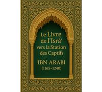 Le Livre de l’Isrâ’ vers la Station des Captifs