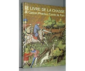 le livre de la chasse de gaston phébus comte de foix