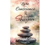 LE LIVRE DE LA CONSCIENCE: LA MÉDITATION SHINJUN