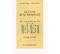 Le Livre De La Simplicite. Yi Jing Taoiste