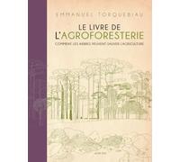 Le Livre de l'agroforesterie: Comment les arbres peuvent sauver l'agriculture