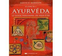 Le livre de l'Ayurvéda: Le guide personnel du bien-être