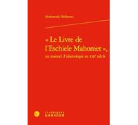 Le livre de l'eschiele Mahomet: Un manuel d'islamologie au XIIIe siècle
