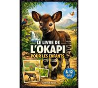 Le Livre de l'Okapi pour les Enfants: Découvre l'Incroyable Animal à Rayures de la Forêt Tropicale !