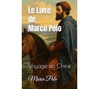 Le Livre de Marco Polo: Voyage en Chine