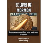 Le Livre de Mormon: Un compagnon spirituel pour les temps modernes