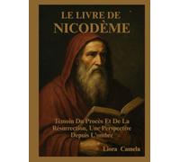 LE LIVRE DE NICODÈME: Témoin Du Procès Et De La Résurrection, Une Perspective Depuis L'ombre