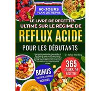 Le Livre De Recettes Ultime Sur Le Régime De Reflux Acide Pour Les Débutants: Des recettes apaisantes et peu acides et des plans de repas curatifs .......naturellement une santé intestinale durable