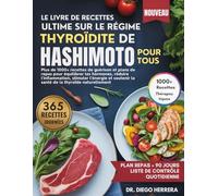 LE LIVRE DE RECETTES ULTIME SUR LE RÉGIME THYROÏDITE DE HASHIMOTO POUR TOUS: Plus de 1000+ recettes de guérison et plans de repas pour équilibrer les ... la santé de la thyroïde naturellement