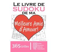Le Livre de Sudoku de ma Meilleure Amie d'Amour | 365 Grilles | 4 Niveaux de Difficulté: Cadeau à offrir à sa Meilleure Amie / Best Friend : 365 ... et 65 diaboliques. Un an de plaisir !