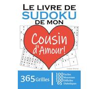 Le Livre de Sudoku de mon Cousin d'Amour | 365 Grilles | 4 Niveaux de Difficulté: Cadeau à offrir à son Cousin : 365 grilles dont 100 faciles, 100 ... et 65 diaboliques. Un an de plaisir !
