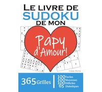 Le Livre de Sudoku de mon Papy d'Amour | 365 Grilles | 4 Niveaux de Difficulté: Cadeau à offrir à son grand-père / papi / pépé : 365 grilles dont 100 ... et 65 diaboliques. Un an de plaisir !
