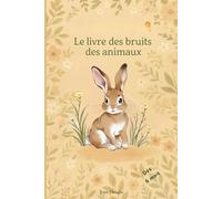 Le livre des bruits des animaux: dès 6 mois
