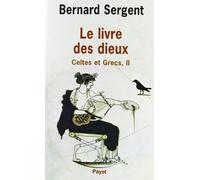 Le livre des dieux: Tome II, Celtes et Grecs