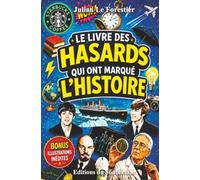 Le livre des hasards qui ont marqué l'histoire: Les secrets de 20 faits incroyables et histoires vraies qui ont marqué notre monde.
