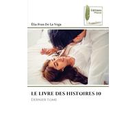 LE LIVRE DES HISTOIRES 10: Dernier tome