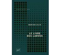 Le livre des larves: Comment nous sommes devenus nos proies