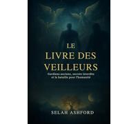 LE LIVRE DES OBSERV ATEURS: Anciens gardiens, secrets interdits et la bataille pour l'humanité