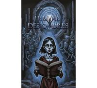 Le Livre Des Ombres: thriller fantastique haletant mêlant magie noire, secrets ancestraux et horreur surnaturelle