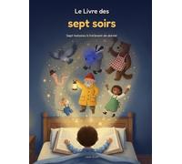 Le Livre des sept soirs: Sept histoires à lire avant de dormir