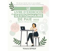 Le livre d'exercices du gestionnaire de paie 2025: Tome 2 : Niveau Intermédiaire