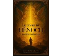 Le Livre d'Hénoch, Édition Complète: Comprend Des Textes Énochiens Éthiopiens, Slaves Et Hébreux