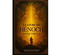 Le Livre d'Hénoch, Édition Complète: Comprend Des Textes Énochiens Éthiopiens, Slaves Et Hébreux