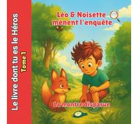 Le Livre dont tu es le héros - Tome 1 - La montre disparue - Léo et Noisette mènent l'enquête - dès 6 ans: Livre RPG Jeunesse - Aventure interactive - enquêtes, énigmes, diplôme, mini-livre à créer.