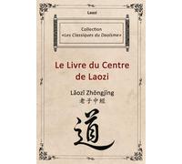 Le Livre du Centre de Laozi: Lǎozǐ Zhōngjīng