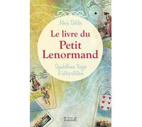 Le livre du petit Lenormand: Symbolisme, tirages et interprétations
