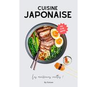 Le livre essentiel de la cuisine japonaise: les meilleures recettes de sushi, ramen, nouilles udon et bien d'autres !