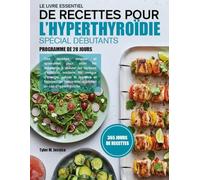 LE LIVRE ESSENTIEL DE RECETTES POUR L’HYPERTHYROÏDIE SPÉCIAL DÉBUTANTS