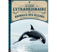 Le livre extraordinaire des animaux des océans