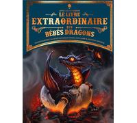 Le Livre extraordinaire des bébés dragons