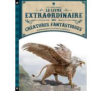 Le livre extraordinaire des créatures fantastiques