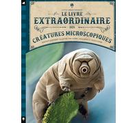 Le livre extraordinaire des créatures microscopiques
