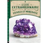 Le livre extraordinaire des pierres et minéraux