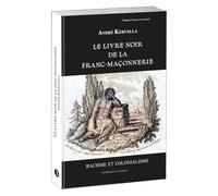 Le livre noir de la franc-maçonnerie. Racisme et colonialisme: 2024
