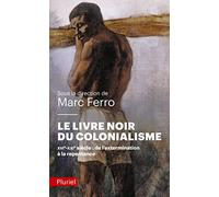 Le livre noir du colonialisme: XVIe-XXIe siècle : de l'extermination à la repentance