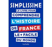 Le livre pour comprendre l'histoire de France le plus facile du monde: le livre pour comprendre l'histoire de France le + facile du monde: 34164