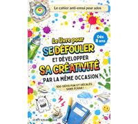 Le livre pour se défouler et développer sa créativité par la même occasion !: 100 défis fun et décalés pour ados - Lâcher prise sans les écrans !
