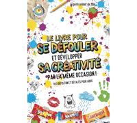 Le livre pour se défouler et développer sa créativité par la même occasion !: 100 défis fun et décalés pour ados - Lâcher prise sans les écrans !