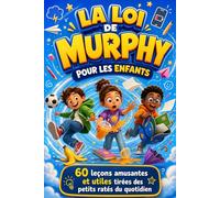 LE LIVRE RECOMMANDE SUR LA LOI DE MURPHY POUR LES ENFANTS: 60 histoires drôles et utiles pour aider les enfants à gérer les petits ratés, gagner confiance et rester positifs