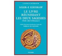 Le livre réunissant les deux sagesses: Kitãb-e Jãmi'al-Hikmatayn