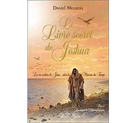 Le livre secret de Jeshua: La vie cachée de Jésus selon la mémoire du temps T